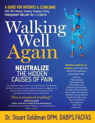 Walking Well Again: Neutralize the Hidden Causes of Pain - Goldman Dpm, Dr Stuart M