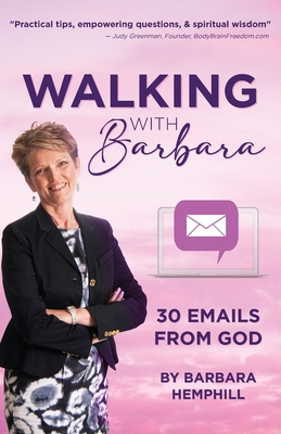 Walking with Barbara: 30 Emails from God - Hemphill, Barbara