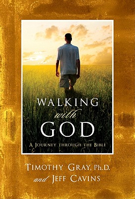 Walking with God: A Journey Through the Bible - Gray, Tim, and Cavins, Jeff