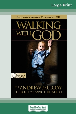 Walking with God: The Andrew Murray Trilogy on Sanctification (16pt Large Print Edition) - Murray, Andrew