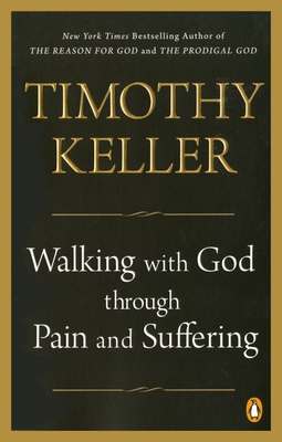 Walking with God Through Pain and Suffering - Keller, Timothy