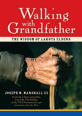 Walking with Grandfather: The Wisdom of Lakota Elders [With CD] - Marshall, Joseph, III