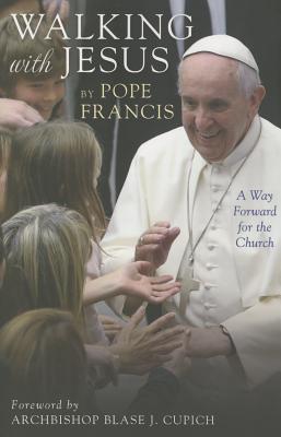 Walking with Jesus: A Way Forward for the Church - Pope Francis