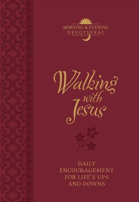 Walking with Jesus Morning & Evening Devotional: Daily Encouragement for Life's Ups and Downs - Chapian, Marie