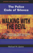 Walking with the Devil: What Bad Cops Don't Want You to Know and Good Cops Won't Tell You