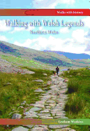 Walking with Welsh Legends: Northern Wales