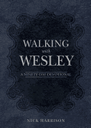 Walking with Wesley: A Ninety-Day Devotional