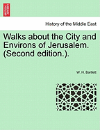 Walks about the City and Environs of Jerusalem. (Second Edition.).