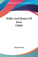 Walks And Homes Of Jesus (1866)