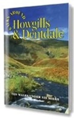 Walks Around Howgills & Dentdale: Ten Great Short Walks Under Six Miles - 