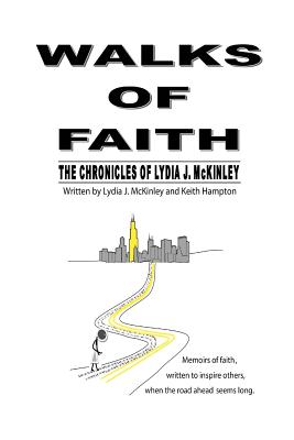 Walks of Faith: The Chronicles of Lydia J. McKinley - Hampton, Keith L, and McKinley, Lydia J