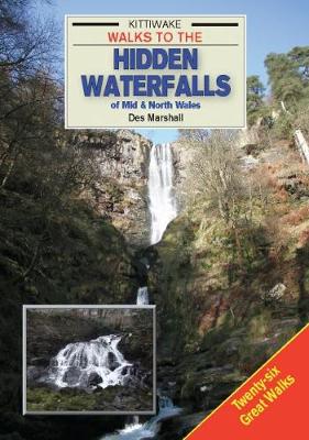 Walks to the Hidden Waterfalls of Mid and North Wales - Marshall, Des