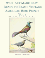 Wall Art Made Easy: Ready to Frame Vintage American Bird Prints Vol 5: 30 Beautiful Illustrations to Transform Your Home