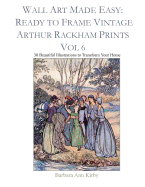 Wall Art Made Easy: Ready to Frame Vintage Arthur Rackham Prints Vol 6: 30 Beautiful Illustrations to Transform Your Home