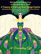 Wall Art Prints Ready to Frame for Chic Home D?cor: 8x10: A Treasury of Ert?'s Art Deco Vintage Fashion, High-Quality Retro Glamorous Illustrations of Rare & Famous Historical Costumes & Harper's Bazaar Covers, A Decorating Gift