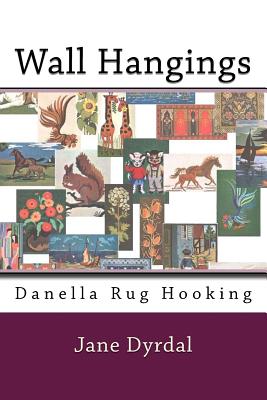 Wall Hangings: Danella Rug Hooking - Andersen, Lena Dyrdal (Introduction by), and Dyrdal, Jane
