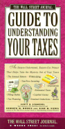 Wall Street Journal Guide to Understanding Taxes: An Easy-To-Understand, Easy-To-Use Primer That Takes the Mystery Out of Income Tax - Morris, Kenneth, and Morris, Virginia B, and Schmedel, Scott R
