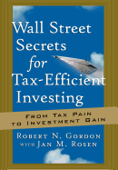 Wall Street Secrets for Tax-Efficient Investing: From Tax Pain to Investment Gain