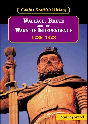 Wallace, Bruce and the Wars of Independence 1286-1328 - Wood, Sydney