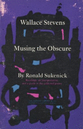 Wallace Stevens: Musing the Obscure