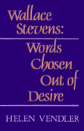 Wallace Stevens: Words Chosen Out of Desire (Revised)