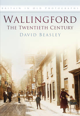 Wallingford: The Twentieth Century - Beasley, David