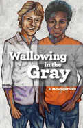 Wallowing in the Gray