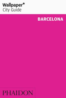 Wallpaper* City Guide Barcelona - Wallpaper*, and Aguil, Eugeni (Photographer)