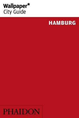 Wallpaper* City Guide Hamburg 2015 - Editors of Wallpaper* City Guide (Editor)