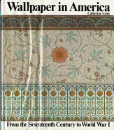Wallpaper in America: From the Seventeenth Century to World War I
