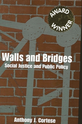 Walls and Bridges: Social Justice and Public Policy - Cortese, Anthony J