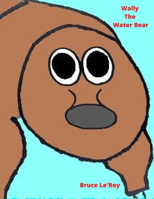 Wally The Water Bear - Le'roy, Bruce