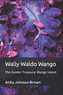 Wally Waldo Wango: The Golden Treasure, Wango Island