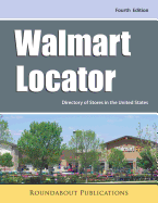 Walmart Locator, Fourth Edition: Directory of Stores in the United States