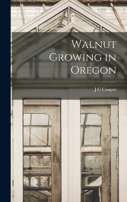 Walnut Growing in Oregon - Cooper, J C