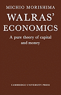 Walras' Economics: A Pure Theory of Capital and Money