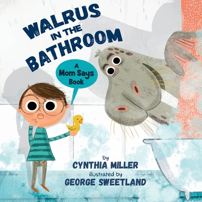 Walrus in the Bathroom: A Mom Says Book: A Mom Says Book - Miller, Cynthia