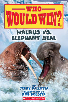 Walrus vs. Elephant Seal (Who Would Win?): Volume 25 - Pallotta, Jerry