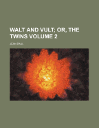 Walt and Vult: Or, the Twins; Volume 2