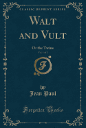 Walt and Vult, Vol. 1 of 2: Or the Twins (Classic Reprint)