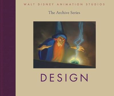 Walt Disney Animation Studios the Archive Series Design - Walt Disney Animation Research Library