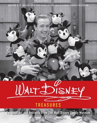 Walt Disney Treasures: Personal Art and Artifacts from the Walt Disney Family Museum - Miller, Walter E D, and Komoroske, Kirsten (Foreword by), and Newens, Jen (Editor)