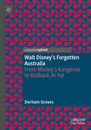 Walt Disney's Forgotten Australia: From Mickey's Kangaroo to Outback At Ya!