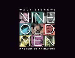 Walt Disney's Nine Old Men: Masters of Animation