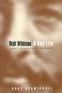 Walt Whitman: A Gay Life - Schmidgall, Gary