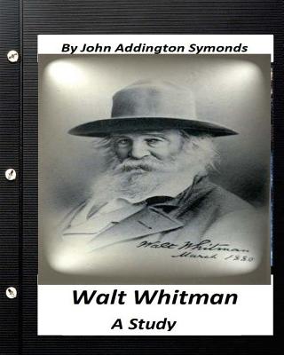 Walt Whitman: a study. By John Addington Symonds - Symonds, John Addington