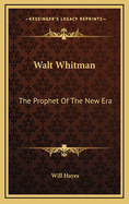 Walt Whitman: The Prophet of the New Era