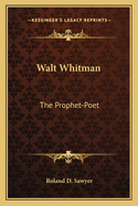 Walt Whitman: The Prophet-Poet