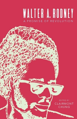 Walter A. Rodney: A Promise of Revolution - Chung, Clairmont (Editor)