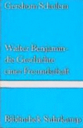 Walter Benjamin : die Geschichte e. Freundschaft - Scholem, Gershom Gerhard